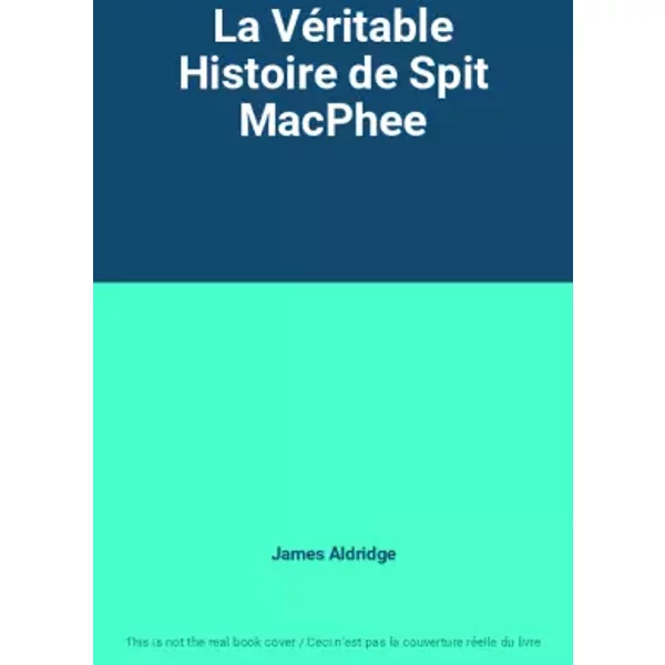 La VéRitable Histoire De Spit Macphee - James Aldridge-image