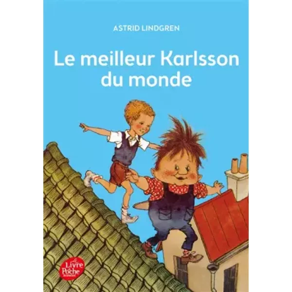 Karlsson sur le toit, Tome 3 : Le meilleur Karlsson du monde - Astrid Lindgren, Agneta Ségol, Marianne Ségol-Samoy