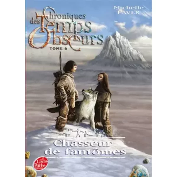 Chroniques des Temps obscurs - Tome 6 - Chasseur de fantômes - Michelle Paver, Blandine Longre