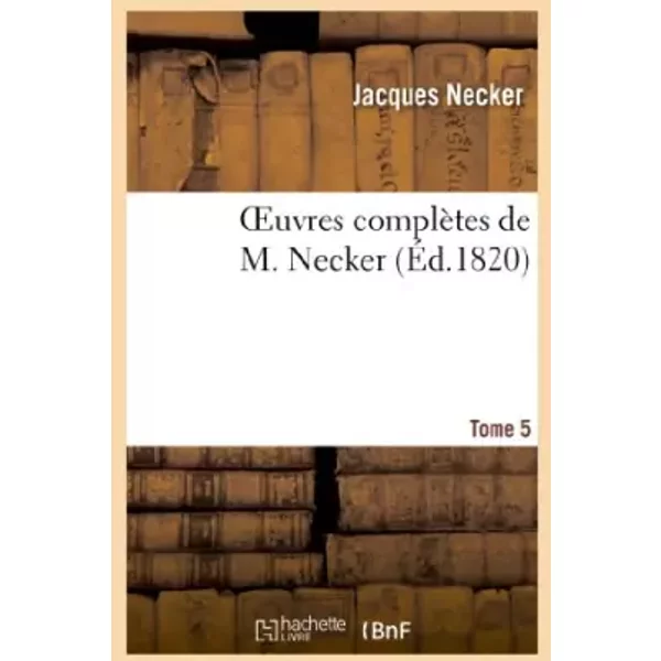 Oeuvres ComplèTes De M. Necker. Tome 5 (Histoire) - Jacques Necker-image