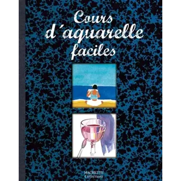Cours d'aquarelle faciles - Hachette