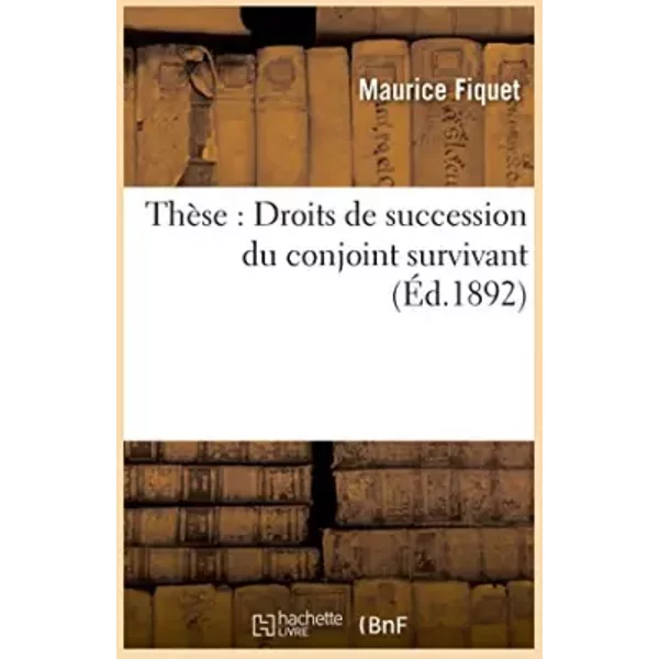 ThèSe : Droits De Succession Du Conjoint Survivant - Fiquet-image