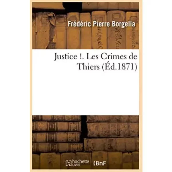 Justice !. Les Crimes De Thiers - Borgella-image