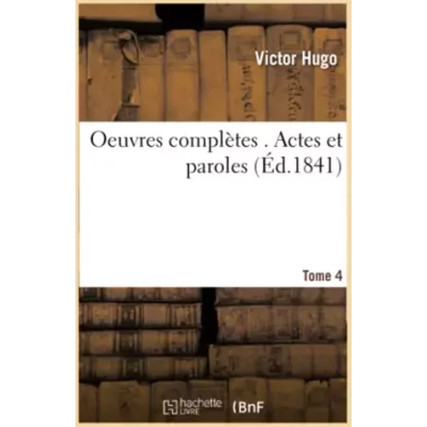 Oeuvres ComplèTes . Actes Et Paroles Tome 4 - Victor Hugo-image