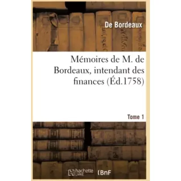 Mémoires, intendant des finances Tome 1 - Bordeaux