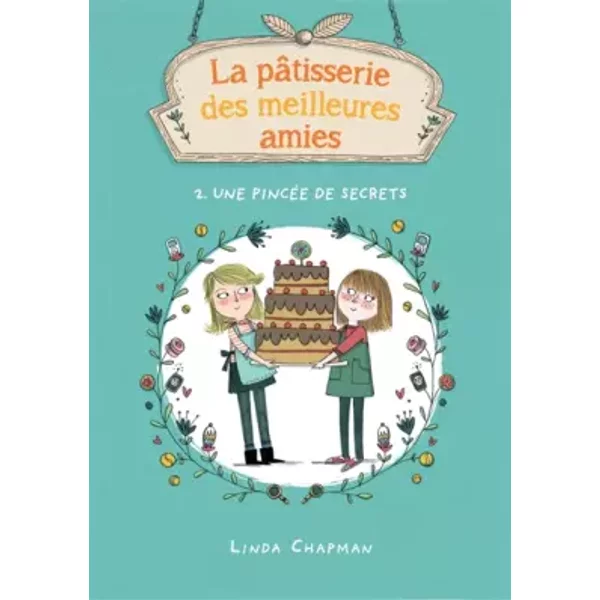 La PâTisserie Des Meilleures Amies - Tome 2 - Une PincéE De Secrets - Linda Chapman, Alice Delarbre-image