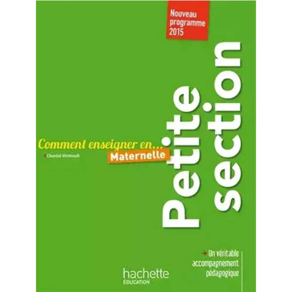 Comment enseigner en Petite Section - Chantal Mettoudi