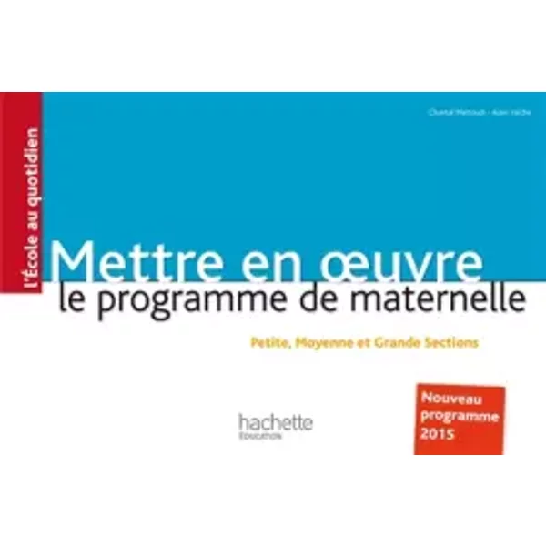 Mettre En Oeuvre Le Programme De L'éCole Maternelle: Petite, Moyenne Et Grande Section - Chantal Mettoudi Et Alain YaïChe-image