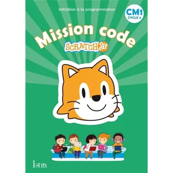 Mission code ! CM1 - Cahier de l'élève - Ed. 2021: Scratch Jr - Didier Fritz, Catherine Vilaro
