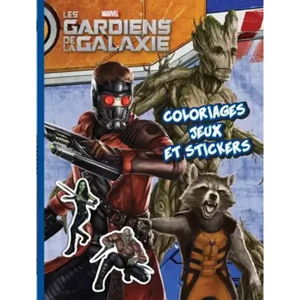 Les Gardiens de la Galaxie: Coloriages, jeux et stickers - Hachette Jeunesse