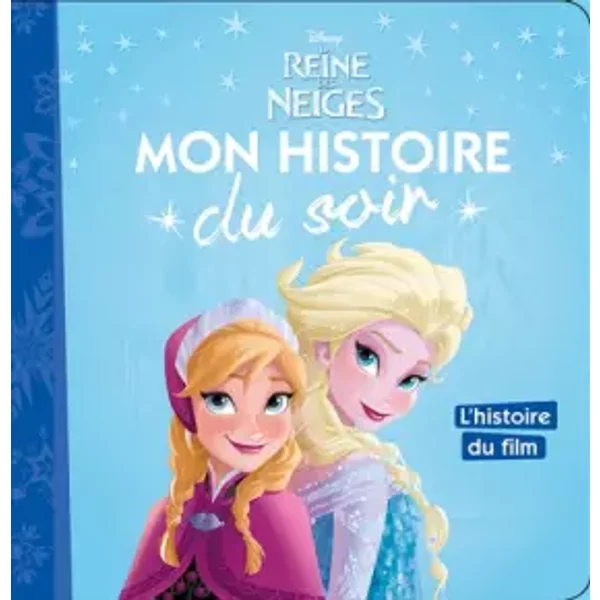 La Reine Des Neiges - Mon Histoire Du Soir - L'histoire Du Film - Disney - CéCile Beaucourt, Disney-image