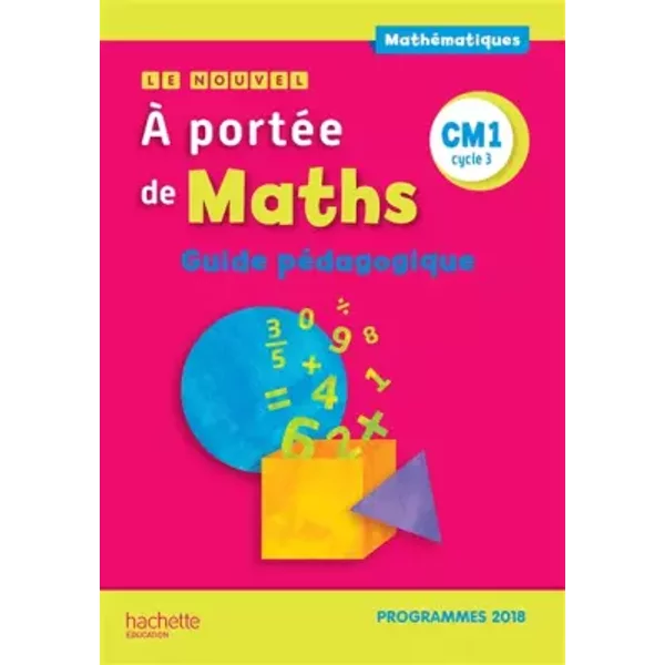 Le Nouvel A portée de maths CM1 - Guide pédagogique - Edition 2019 - Jean-Claude Lucas, Janine Leclec'h - Lucas, Robert Meunier, Laurence Meunier, Marie-Pierre Trossevin
