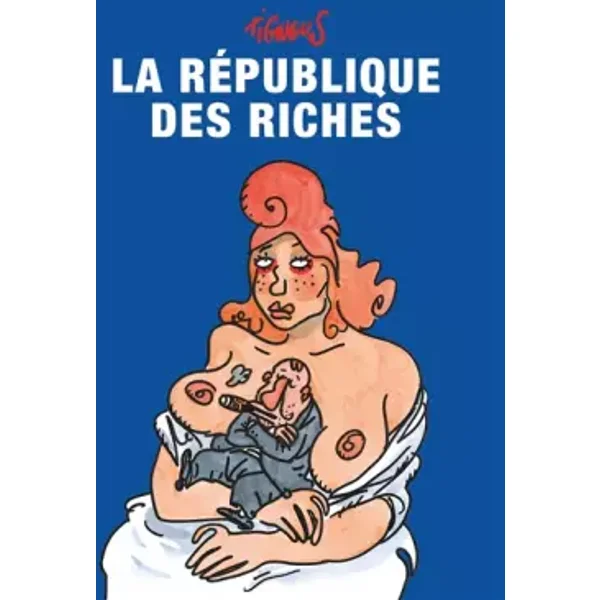 LA REPUBLIQUE DES RICHES - Tignous