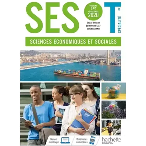 SES Terminale - Livre élève - Ed. 2020 - Martin Anota, Cédric Hounsou, Kévin Hédé, Nicolas Kemoun, Erwan Le Nader, Claire Oppencheim, Carole Bernier, Julien Borrelly, Jennifer Caux, Clément Chanteloup, Louise Chapel, Rémi JEANNIN, Marjorie GALY, Murielle Germanaz