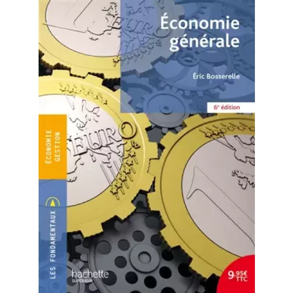 Les Fondamentaux - Economie Générale - Eric Bosserelle