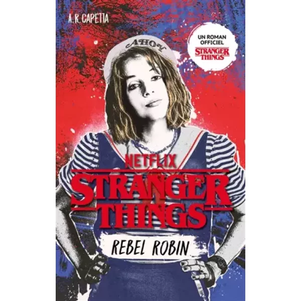 Stranger Things - Rebel Robin - A.R. Capetta, Alice Delarbre