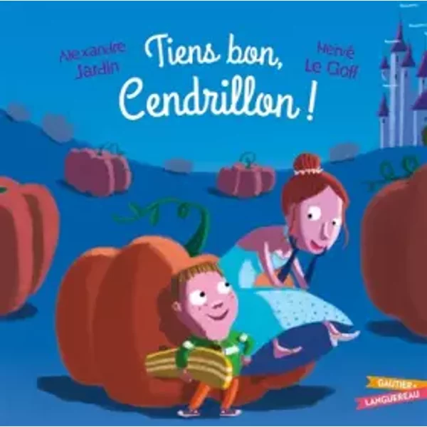 Tiens Bon, Cendrillon ! - Alexandre Jardin Et Fred Multier-image