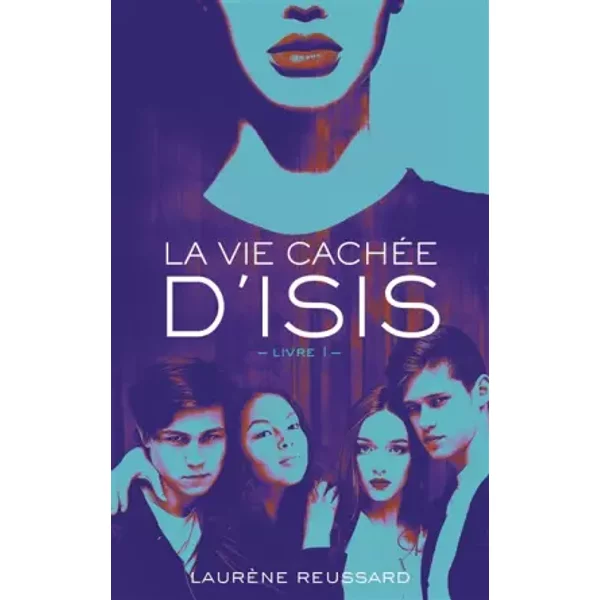 La Vie CachéE D'isis - Livre 1 - LaurèNe Reussard-image