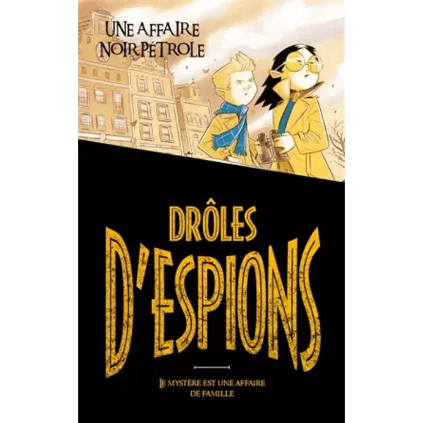 Drôles d'espions - Tome 2: Une affaire noir pétrole - Pierdomenico BACCALARIO, Alessandro Gatti, Tommaso Ronda, Catherine Tron-Mulder