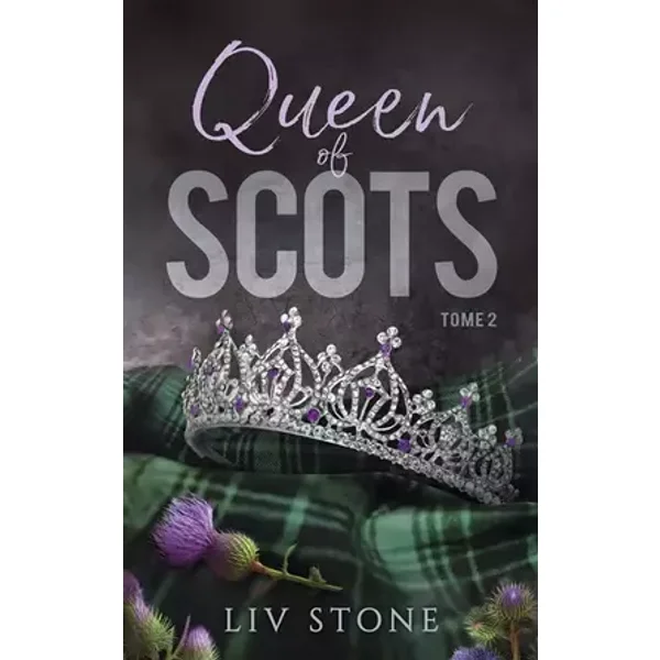 King of Scots 2 - Queen of Scots: Par l'autrice de Witch & God - Liv Stone