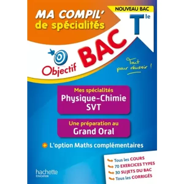 Objectif BAC Ma compil' de spécialités Physique-Chimie et SVT + Grand Oral + option Maths complément - Cédric Détré, Pascal Chamand, Rudy Latchimy, Etienne Lougues, Ginaud Naralingom, Sébastien Zardet, Maxime Cauchois, Manon Corbin, Isabelle de Lisle, Sylvie Beauthier