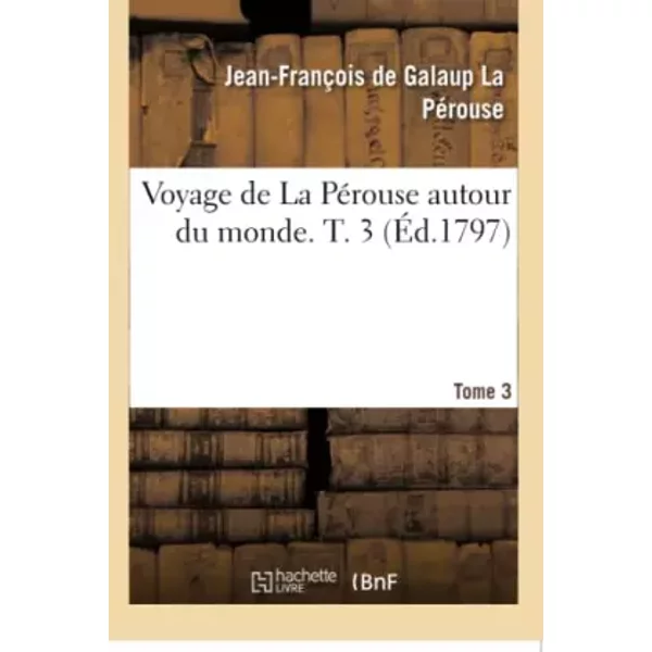 Voyage De La Perouse Autour Du Monde. Tome 3 - Jean-FrançOis De Galaup La PéRouse-image