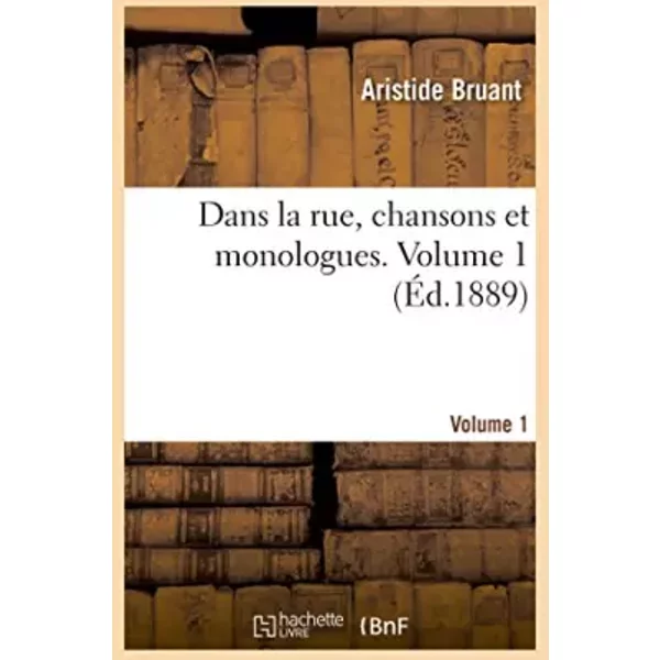 Dans la rue, chansons et monologues. Volume 1 - Aristide Bruant