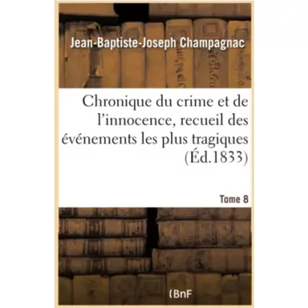 Chronique Du Crime Et De L'innocence, Recueil Des éVéNements Les Plus Tragiques - Collectif-image