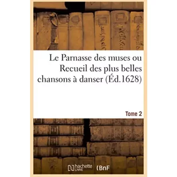 Le Parnasse des muses ou Recueil des plus belles chansons à danser - Charles Hulpeau
