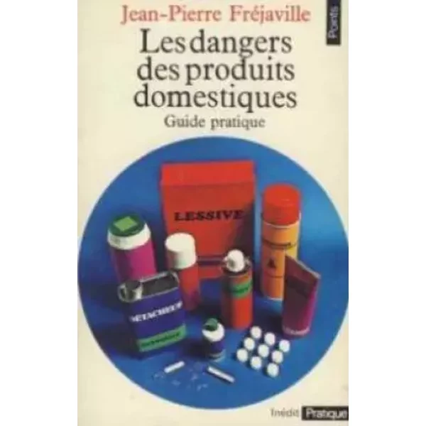 Les Dangers Des Produits Domestiques : Guide Pratique - Jean-Pierre FréJaville-image