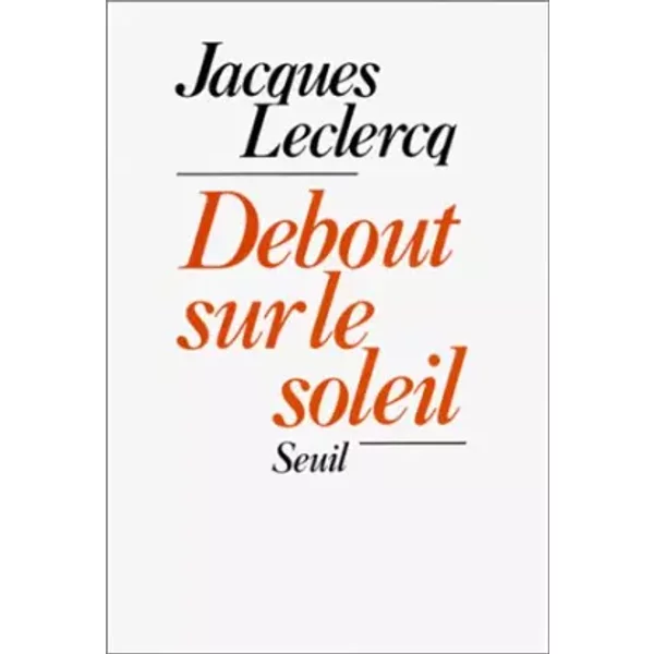 Debout Sur Le Soleil - Jacques Leclercq-image
