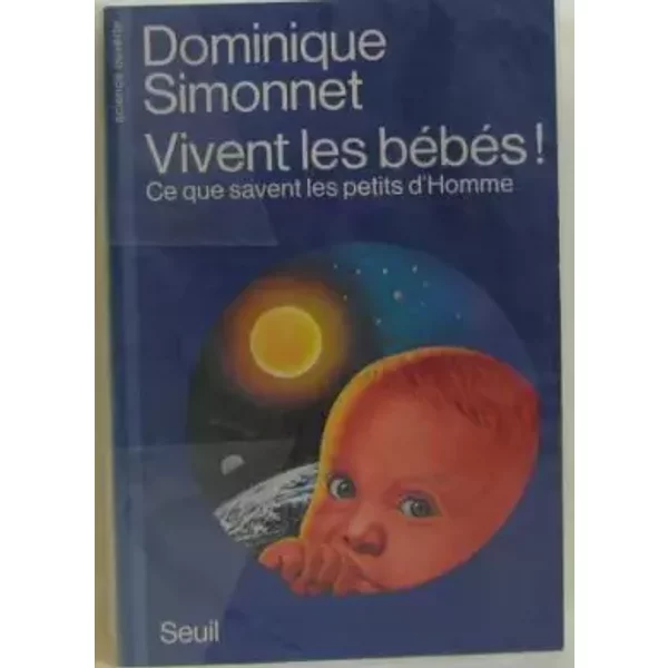 Vivent Les Bebes ! Ce Que Savent Les Petits D'homme - Dominique Simonnet-image