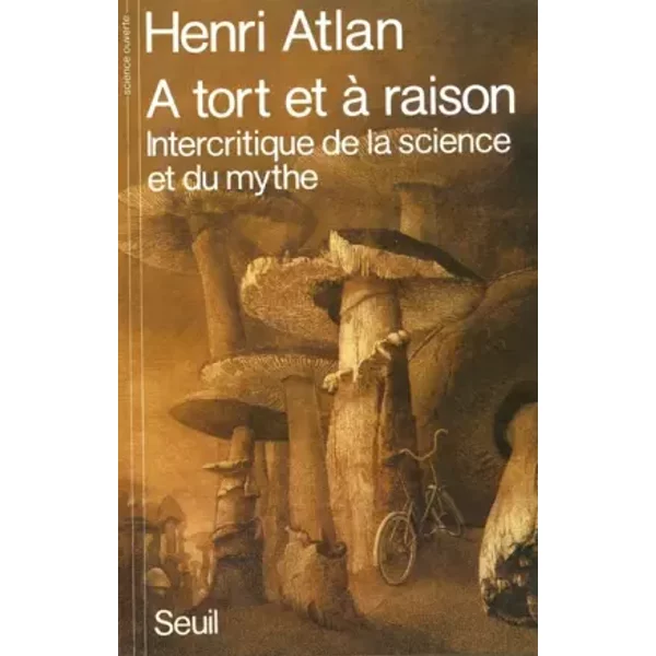 A Tort Et à Raison : Intercritique De La Science Et Du Mythe - Atlan-image