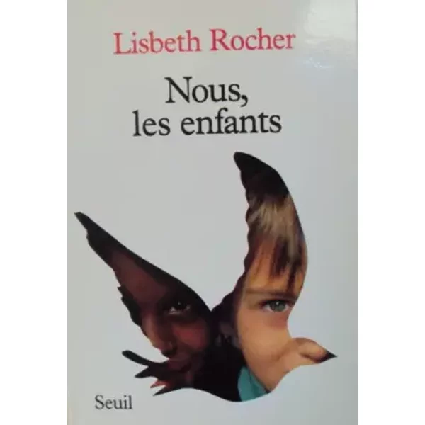 Nous, Les Enfants : Suivi D'un Modeste MéMorandum à L'usage Des Adultes - Lisbeth Rocher-image