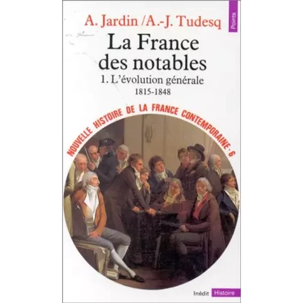 Nouvelle Histoire De La France Contemporaine, Tome 6 : La France Des Notables, L'éVolution GéNéRale, 1815-1848 - André Jardin-image
