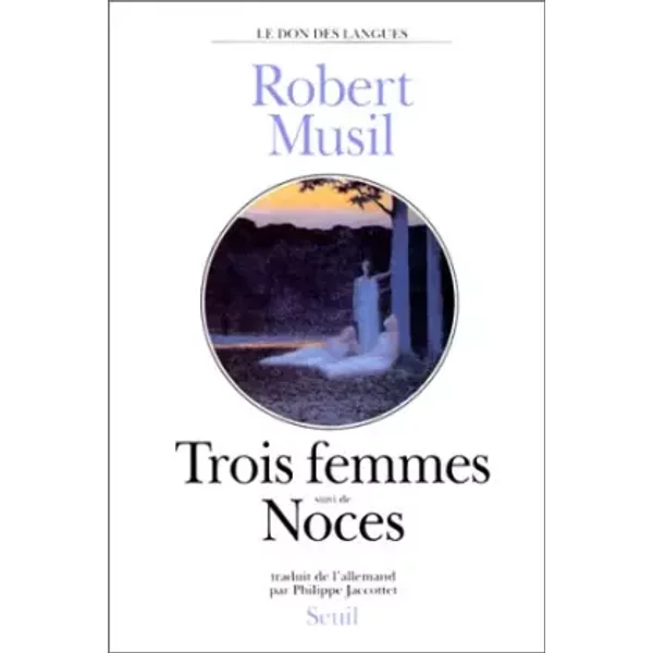 Trois femmes, suivi deNoces - Robert Musil