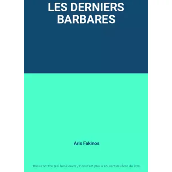 LES DERNIERS BARBARES - Aris Fakinos