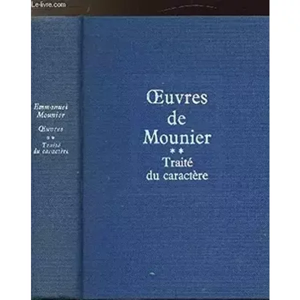 Traité du caractère. Oeuvres complètes, tome 2 - Emmanuel Mounier