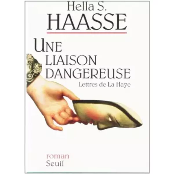 Une Liaison Dangereuse. Lettres De La Haye - Hella Serafia Haasse-image