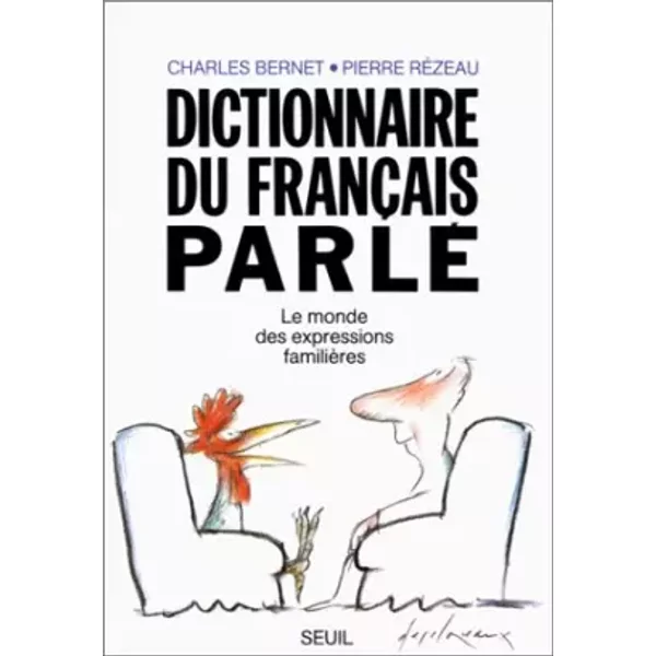 Dictionnaire Du FrançAis Parlé : Le Monde Des Expressions FamilièRes - Charles Bernet, Pierre RéZeau-image
