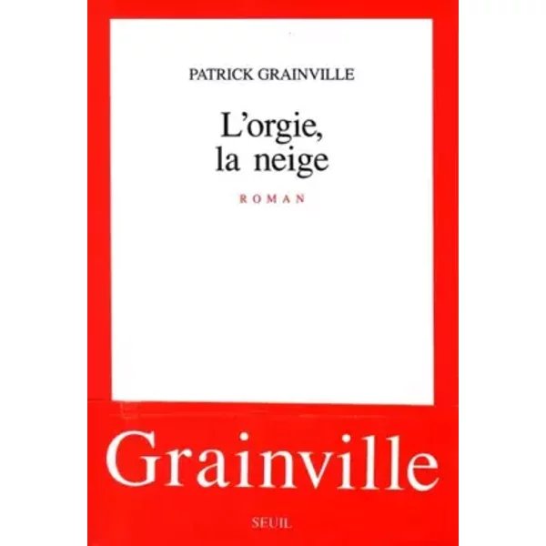 L'orgie, La Neige - Patrick Grainville-image