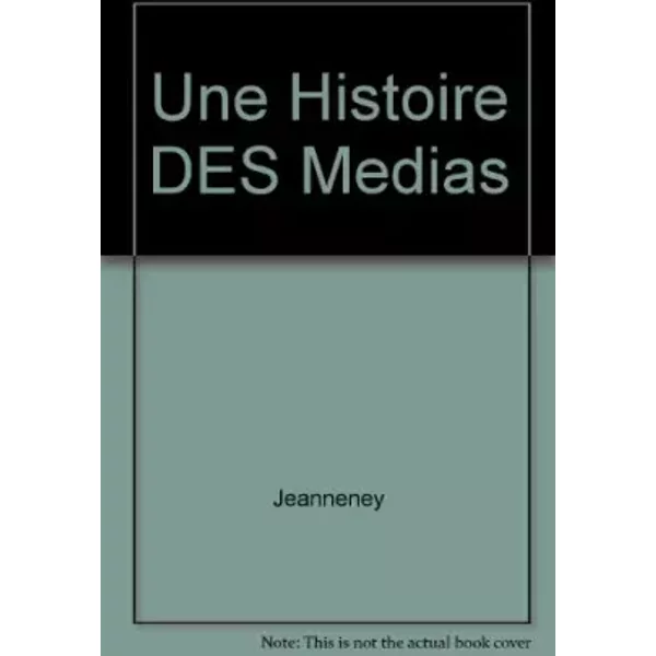 Une Histoire Des Medias. Des Origines à Nos Jours - Jeanneney-image