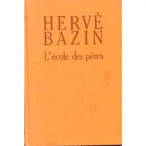 L'école des pères - Hervé Bazin