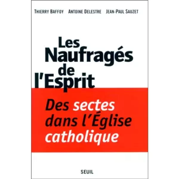 Les NaufragéS De L'esprit. Des Sectes Dans L'eglise Catholique. - Thierry Baffoy-image