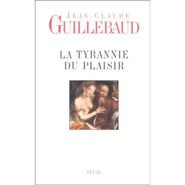 La Tyrannie Du Plaisir - Jean-Claude Guillebaud-image