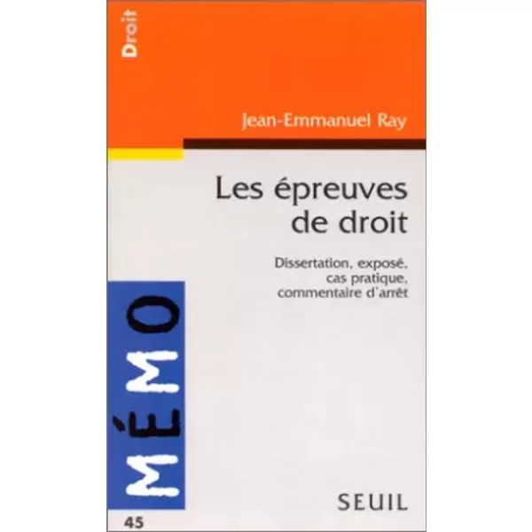 Les Epreuves De Droit. Dissertation, Exposé, Cas Pratique, Commentaire D'arrêT - Jean-Emmanuel Ray-image