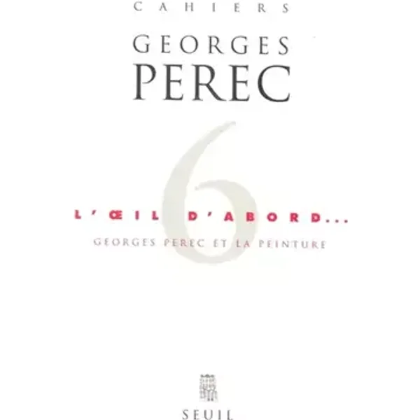 L'Oeil d'abord : Georges Pérec et la peinture - Georges Perec