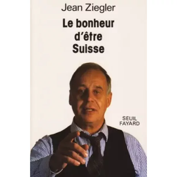 Le Bonheur D'êTre Suisse - Jean Ziegler-image