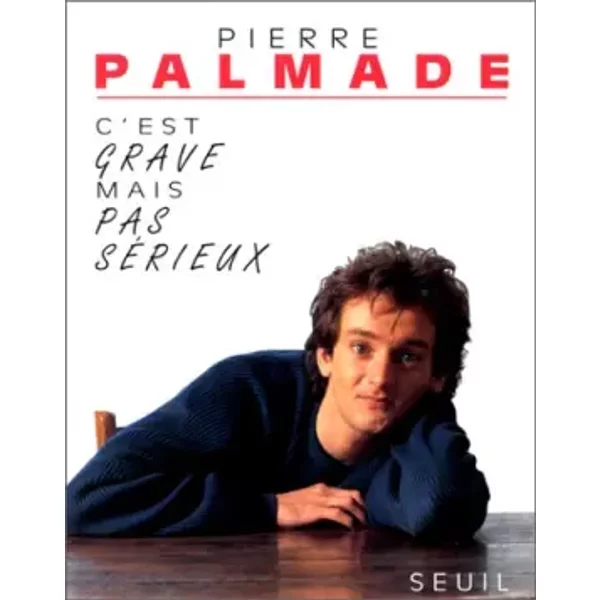 C'est Grave Mais Pas SéRieux - Pierre Palmade-image