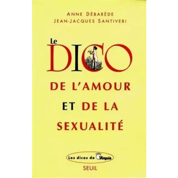 Le dico de l'amour et de la sexualité - Anne Débarède, Jean-Jacques Santiveri